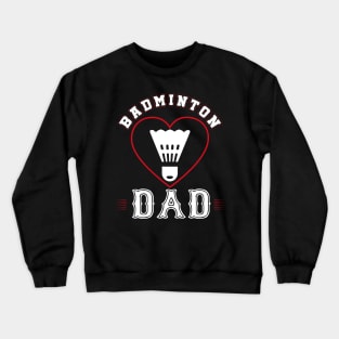 Dad Badminton Team Family Matching Gifts Funny Sports Lover Player Crewneck Sweatshirt